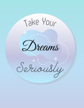 Take Your Dreams Seriously Blue | STICKER